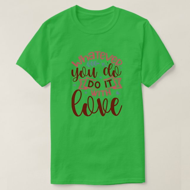 Was auch immer Sie mit Liebe01 machen T-Shirt (Design vorne)