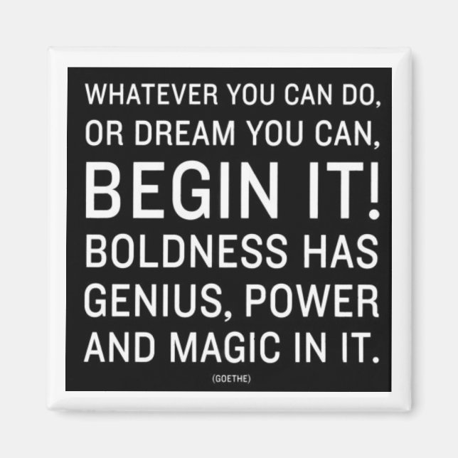 "Was auch immer Sie tun können, oder träumen könne Magnet (Vorne)