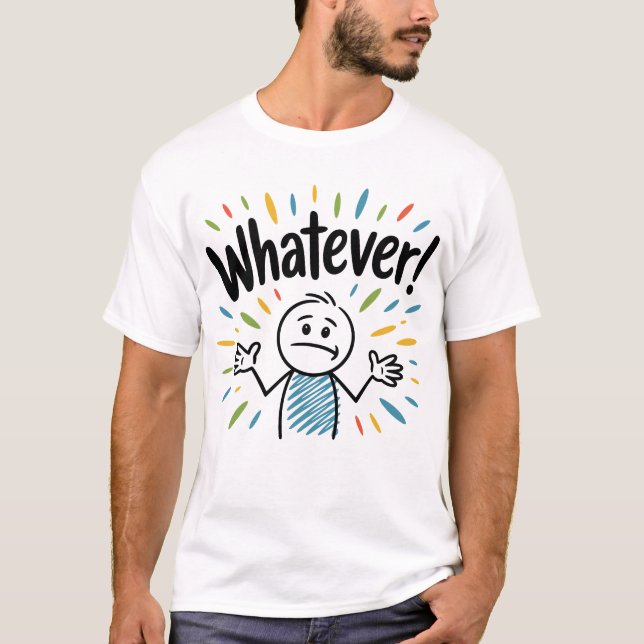 Was auch immer! T-Shirt (Vorderseite)