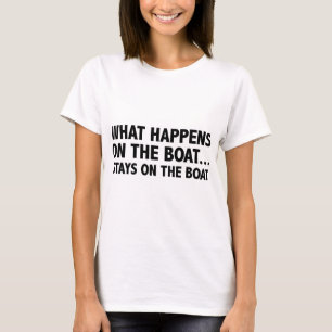 Was auf dem Boot passiert.. Bleibe auf dem Boot T-Shirt