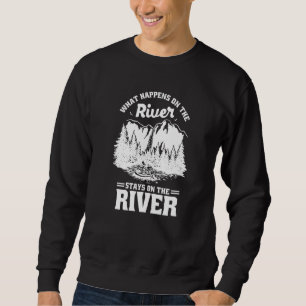 Was auf dem Fluss Bleibe auf dem Fluss Kayak Sweatshirt