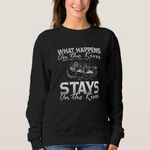 Was auf dem Fluss passiert Wassersport Kanu Kajak Sweatshirt