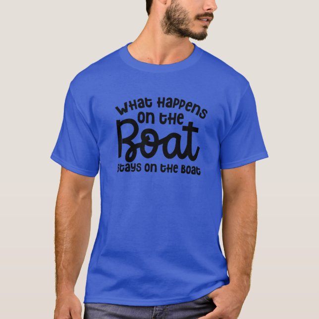 Was auf dem Schiff auf der Bootsfahrt Bleibe T-Shirt (Vorderseite)
