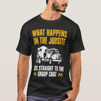 Was auf der Baustelle Betonarbeiter-Crew passiert T-Shirt