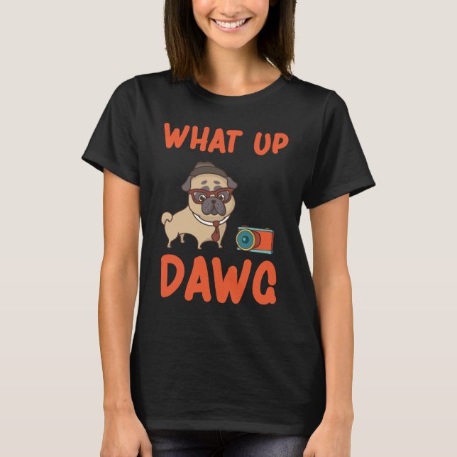 Was aus Dawg? T-Shirt (Vorderseite)