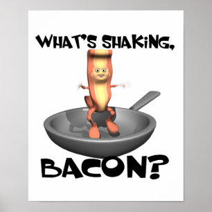 Was Bacon schüttelt Poster