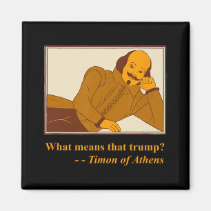 Was bedeutet Trump Timon Athens Shakespeare-Kontin Magnet