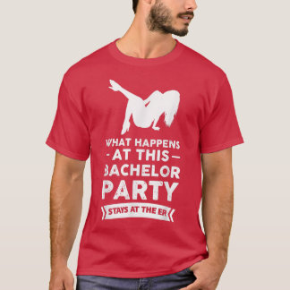 Was bei dieser Bachelor-Party Bleibe auf der E T-Shirt
