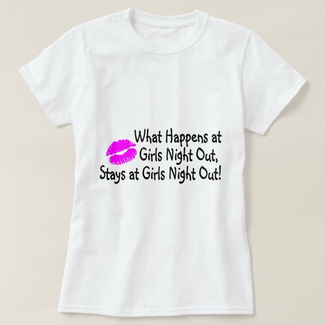Was bei Girls Night Out passiert, Bleibe bei Girls T-Shirt (Design vorne)