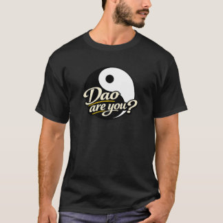 Was bist du Dao? T-Shirt