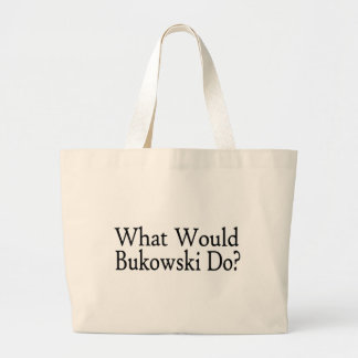 Was Bukowski tun würde Jumbo Stoffbeutel