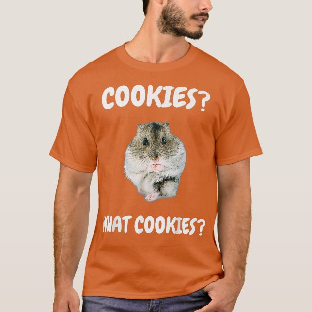 Was Cookies Zwarf Hamster Funny Meme T-Shirt (Vorderseite)