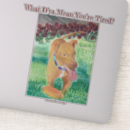 Was D’ya Gemein Sie sind müde? Aufkleber