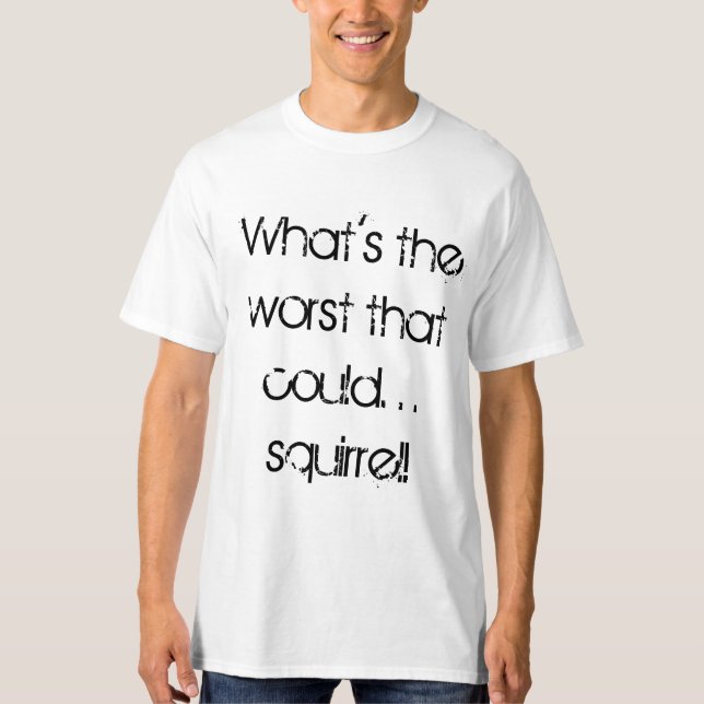 Was das schlechteste ist, das konnten T-Shirt (Vorderseite)