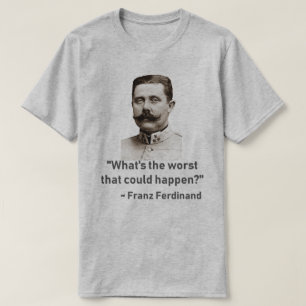 was… das schlechteste ist T-Shirt