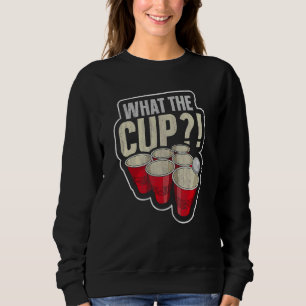 Was der Becher Wortspiel für eine Beer Pong Legen Sweatshirt