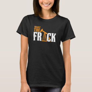 Was der Ölbohrinfracker im Frack-Ölfeld zerbricht T-Shirt