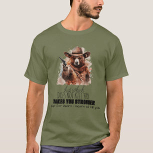 "Was dich nicht umbringt..." Bärenwitz T-Shirt