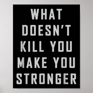 Was dich nicht umbringt, macht dich stärker Motiva Poster