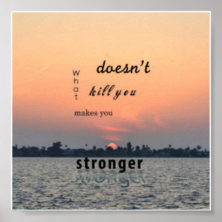 Was dich nicht umbringt, macht dich stärker poster