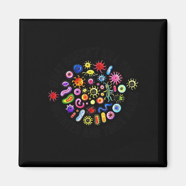 Was dich nicht umbringt, mutiert und versucht imme magnet (Vorne)