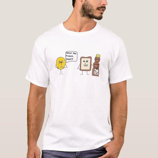 Was die Franzosen, Toast?! T-Shirt (Vorderseite)