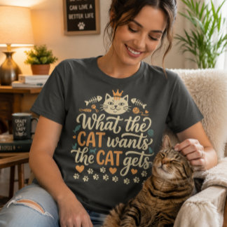 Was die Katze will, bekommt die Katze Lustiger Kat T-Shirt