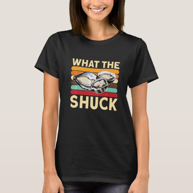 Was die Shuck Oyster und Meeresfrüchte Austern Shu T-Shirt (Vorderseite)