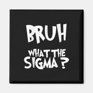 Was die Sigma Bruh Funny Kids Teens Youth Meme Sa Magnet