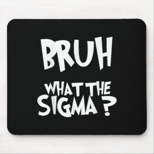 Was die Sigma Bruh Funny Kids Teens Youth Meme Sa Mousepad