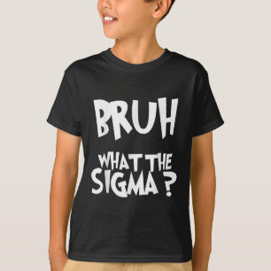 Was die Sigma Bruh Funny Kids Teens Youth Meme Sa T-Shirt