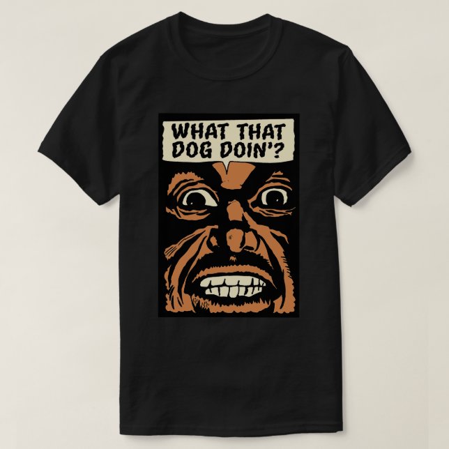 Was dieser Hund tut T-Shirt (Design vorne)