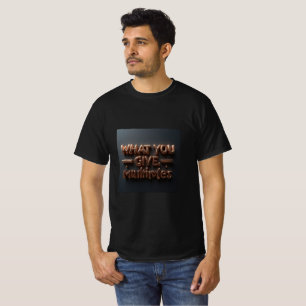 Was du gibst, vervielfacht sich Karma- und Energ T-Shirt