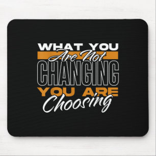 Was du nicht änderst, wählst du Motivier Mousepad
