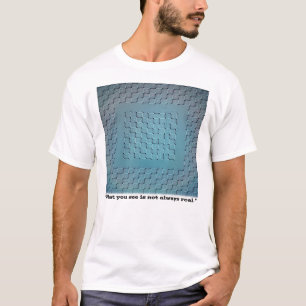 Was du siehst, ist nicht immer real – Optische Täu T-Shirt