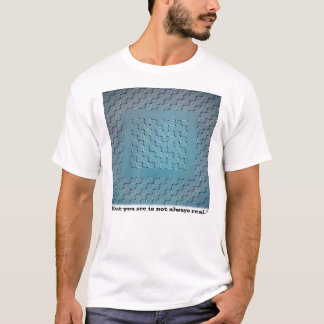 Was du siehst, ist nicht immer real – Optische Täu T-Shirt