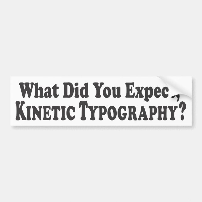 Was erwarteten Sie, kinetische Typografie? - Autoaufkleber (Vorne)