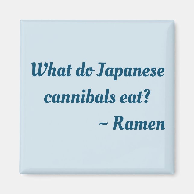 Was essen japanische Kannibalen? Ramen-Magnet Magnet (Vorne)
