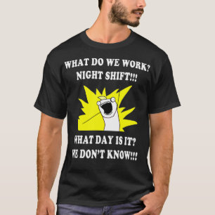 WAS FUNKTIONIEREN WIR NACHT SHIFT 3. SHIFT FUNNY? T-Shirt