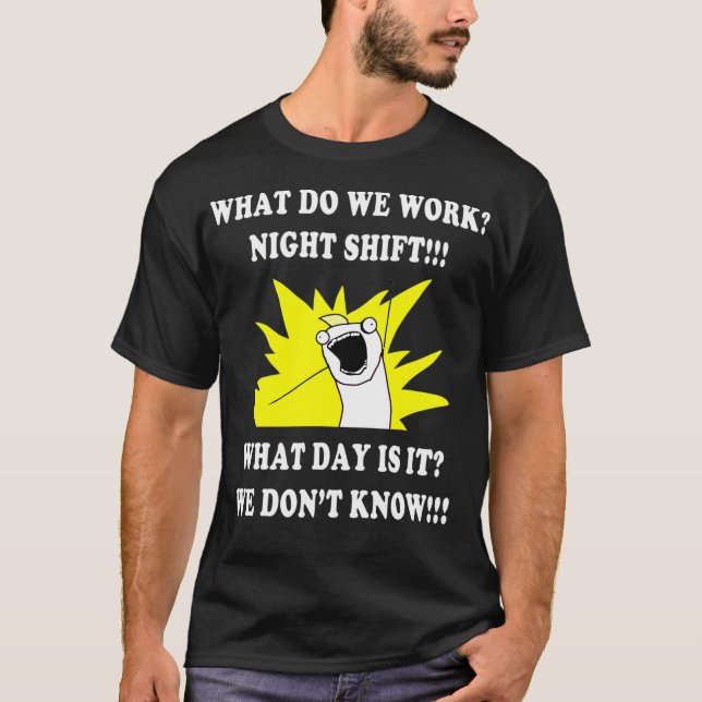 WAS FUNKTIONIEREN WIR NACHT SHIFT 3. SHIFT FUNNY? T-Shirt (Vorderseite)