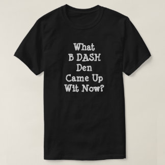 Was für ein DASH kam jetzt? T-Shirt