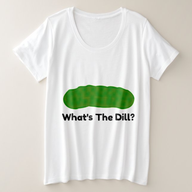 Was für ein Dill-Pickle Große Größe T-Shirt (Design vorne)