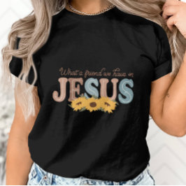 Was für ein Freund wir haben in Jesus Sonnenblumen T-Shirt