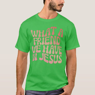 Was für ein Freund wir in Jesus Christliches Gesch T-Shirt