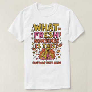 Was für ein frischer Unsinn ist dieser Dinosaurier T-Shirt