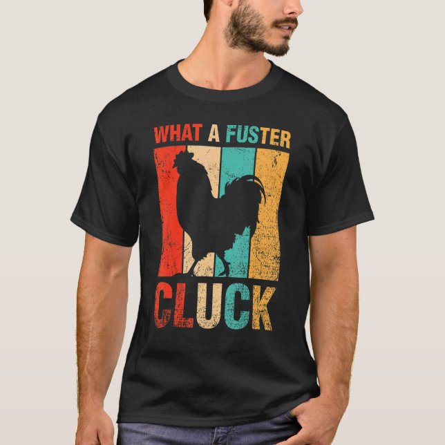 Was für ein Fuster-Cluck-Geflügel-Bauer-Hühner T-Shirt (Vorderseite)