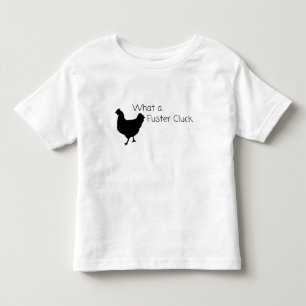 Was für ein Fuster Cluck Lustiges Hühner-Kinder-T- Kleinkind T-shirt