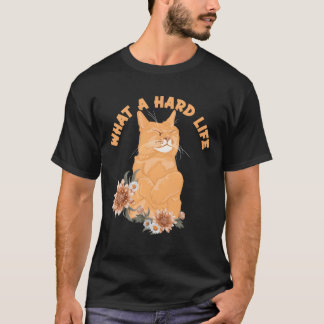 Was für ein hartes Leben Kater Daddy Cat Mama Cat  T-Shirt