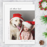Was für ein Spaß! Modernes Minimal einfaches Weihn Feiertagskarte<br><div class="desc">Eine stilvolle Ferienwohnung Foto-Grußkarte mit klassischer Typografie "oh was fun!" in schwarz auf weißem Hintergrund. Foto und Text lassen sich einfach für eine persönliche Touch anpassen. Ein einfaches, minimalistisches und zeitgenössisches Weihnachtsdesign, das sich in dieser Urlaubssaison auszeichnet! Das abgebildete Bild dient nur zur Veranschaulichung, um durch Ihr eigenes Foto ersetzt...</div>