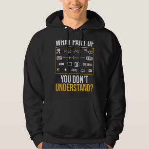 Was für ein Teil der Fotografie versteht man nicht Hoodie